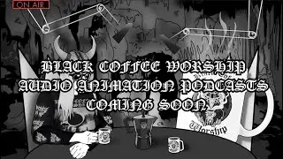 NEW Black Coffee Worship Animation Audio Podcasts!