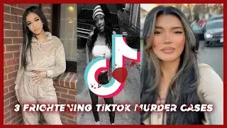 3 Frightening Tiktok Murders