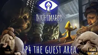 Little Nightmares (Ep 4) The Guest Area