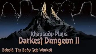 The Final Boss, The Body of Work (Again) | Rhapsody Plays Darkest Dungeon II #59