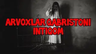 Arvoxlar Qabristoni  Intiqom Yakuniy Qo'rqinchli Hikoya