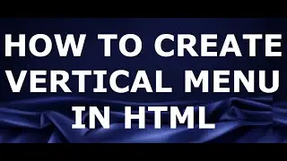 How to Create Vertical Navigation Menu in HTML
