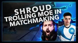 SHROUD TROLLING MOE IN MATCHMAKING