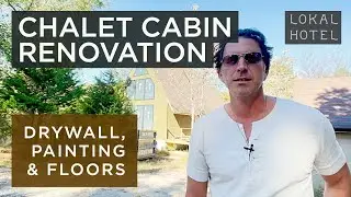 Chalet Cabin Renovation - Getting into Finishes - Drywall, Paint Colors and Flooring