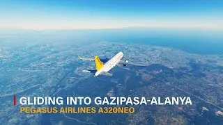 Gliding into Gazipasa-Alanya: Pegasus Airlines | ToLISS A320 Neo | 