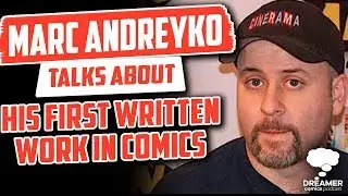 Marc Andreyko Talks About His First Written Work In Comics -  Dreamer Comics Podcast