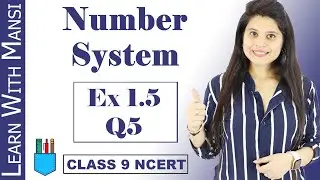 Class 9 Maths | Chapter 1 | Exercise 1.5 Q5 | Number System | NCERT