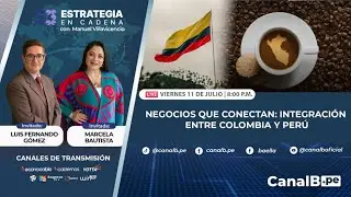 Estrategia en Cadena con Manuel Villavicencio. Invitados: Luis Fernando Gómez y Marcela Bautista.