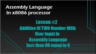 Lesson #2: Addition Of TWO Number With User Input In  Assembly Language in x8086 processor