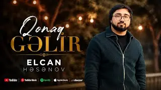 Elcan Hesenov - Qonaq Gelir (Official Klip) 2024