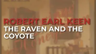 Robert Earl Keen - The Raven And The Coyote (Official Audio)