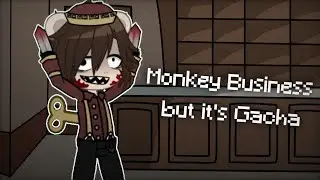 // Monkey Business but it's Gacha // Gacha × Dark Deception //