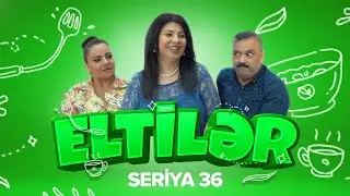 Eltilər | 36-cı seriya — Günvurma