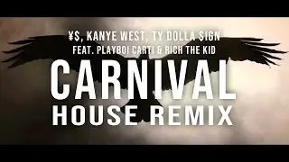 ¥$, Kanye West, Ty Dolla $ign - CARNIVAL (House Remix) [Han Conscious Remix] | CARNIVAL Remix