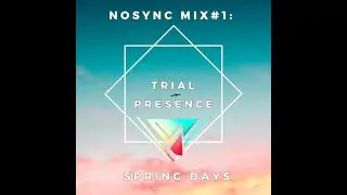 NoSync Mix#1 Spring Days w./ MellowPoly, All Day I Dream Of You, CircoLoco, CrossTown Rebels...