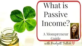 What is Passive Income? A Mompreneur's Guide