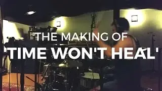 The Making Of 'Time Won't Heal'
