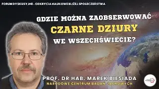 Gdzie można zaobserwować czarne dziury we Wszechświecie? | prof. Marek Biesiada