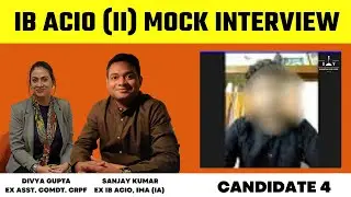IB ACIO Panel Interviews | Candidate 4 | IB ACIO | Sanjay Sir & Divya Ma'am I Intelligence Bureau