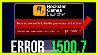 How to FIX Rockstar Games Sorry We're Unable to Handle Your Request at This Time Error 1.500.7