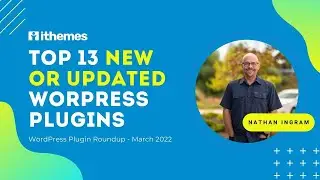 🔌 Top 13 *New* (Or Updated) WordPress Plugins - March 2022 🔌