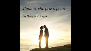 L’amore che provo te Marquinho Kappa feat Rick Weston