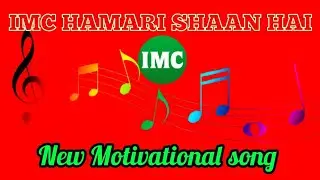 NEW MOTIVATIONAL SONG ( IMC HAMARI SHAAN HAI )BY IMC BUSINESS, LIVE ON LUDHIANA RAS