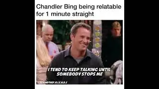 Chandler Bing being RELATABLE for 1 min straight