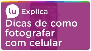 Dicas para tirar boas fotos no celular