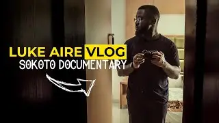 Sokoto Nigeria; Documentary Shoot Vlog