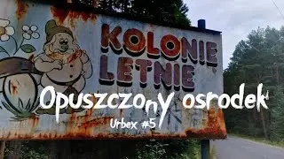 Urbex #5 Opuszczony ośrodek wypoczynkowy w środku lasu