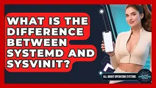 What Is The Difference Between Systemd And SysVinit? - All About Operating Systems