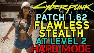 Cyberpunk 2077 - Patch 1.62 - Flawless Stealth At Level 2 on Hard Mode Again - Easy Item Locations