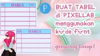CARA MEMBUAT TABEL DENGAN MENGGUNAKAN KODE FONT DI APLIKASI PIXELLAB