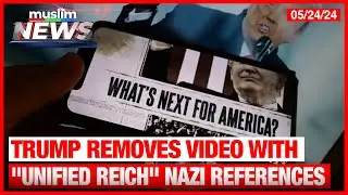 Trump Removes Video With “Unified Reich” Nazi References