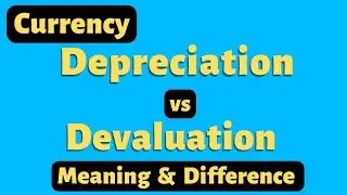 Difference between Currency Devaluation and Depreciation | Fixed vs Floating Exchange Rate
