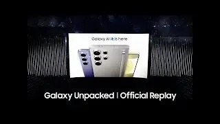 Samsung Galaxy Unpacked January 2024  Official Replay