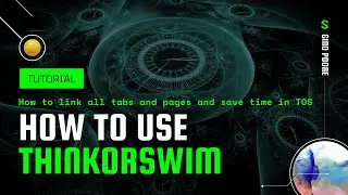 Thinkorswim (TOS) Tutorial: How to link all tabs and pages and save time in Thinkorswim