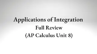 Applications of Integrals Review (All of AP Calculus Unit 8)