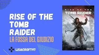 Rise of the Tomb Raider - La fossa del giudizio