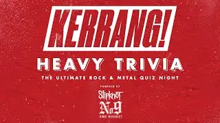 The Kerrang! Heavy Trivia Quiz powered by Iowa No. 9