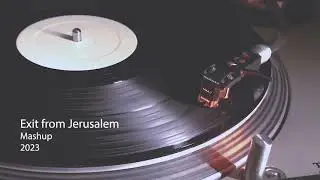 Exit from Jerusalem (mashup) [2023]