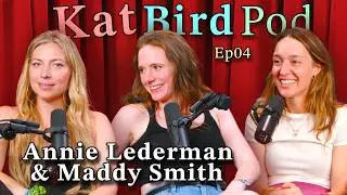 First Ladies (with Annie Lederman & Maddy Smith) | Kat Bird Pod | Episode 04