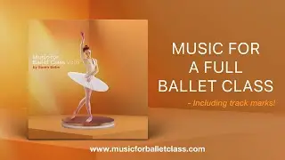 MUSIC for a FULL BALLET CLASS // 
