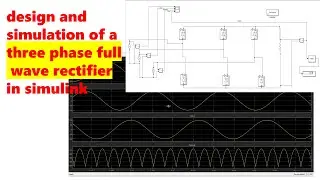 Design and simulation of a three phase full wave rectifier in Simulink