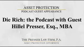 Die Rich with Howard Kaye and Special Guest Hillel L  Presser, Esq, M B A
