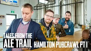TALES FROM THE ALE TRAIL | HAMILTON PUBCRAWL pt 1 (Starring Grain & Grit, Fairweather & Clifford)