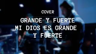 COVER | Grande y Fuerte - Mi Dios es Grande y fuerte