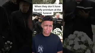 When the funeral doesn't have Spotify premium