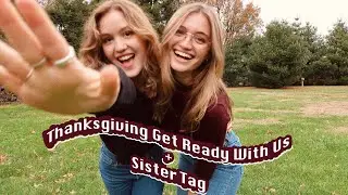 Thanksgiving Get Ready With Us 2020 + Sister Tag | part 1
